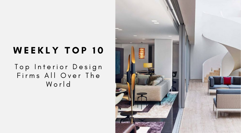 Weekly Top 10_ Top Interior Design Firms All Over The World