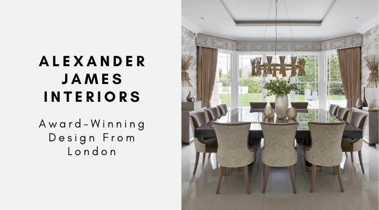 Alexander James Interiors_ Award-Winning Design From London