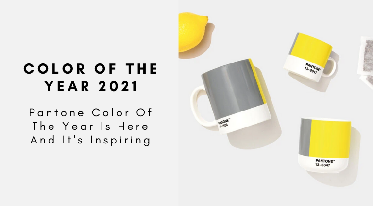 Pantone Color Of The Year 2021_ It's Here And It's Inspiring!