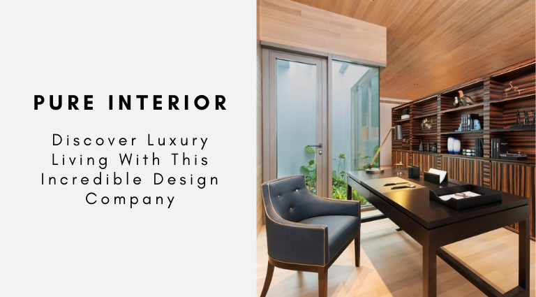 Discover Luxury Living With Pure Interior