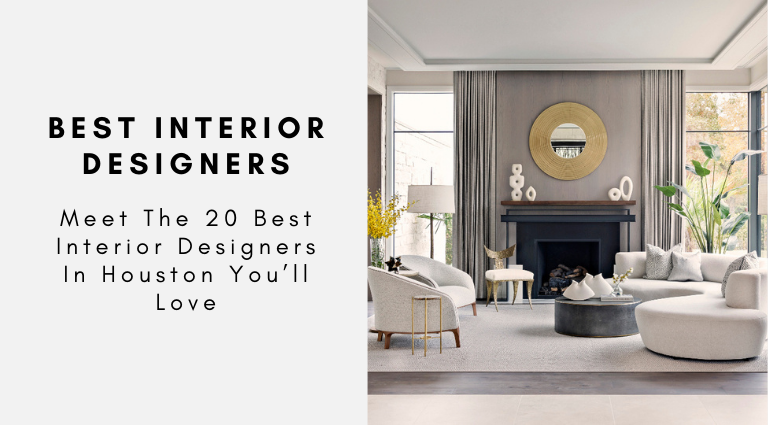 Meet The 20 Best Interior Designers In Houston You’ll Love