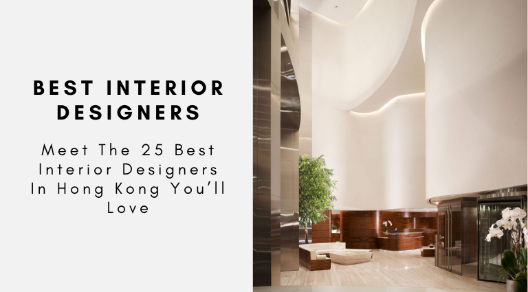 Meet The 25 Best Interior Designers In Hong Kong You’ll Love