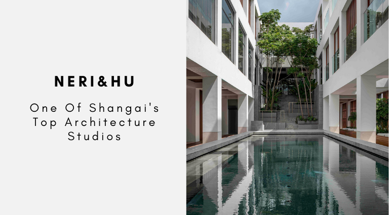 Neri&Hu_ One Of Shangai's Top Architecture Studios