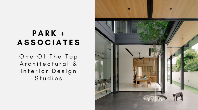 Park + Associates_ One Of The Top Architectural & Interior Design Studios