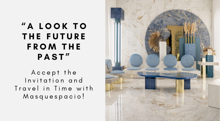 “A Look to the Future from the Past”_ Accept the Invitation and Travel in Time with Masquespacio!