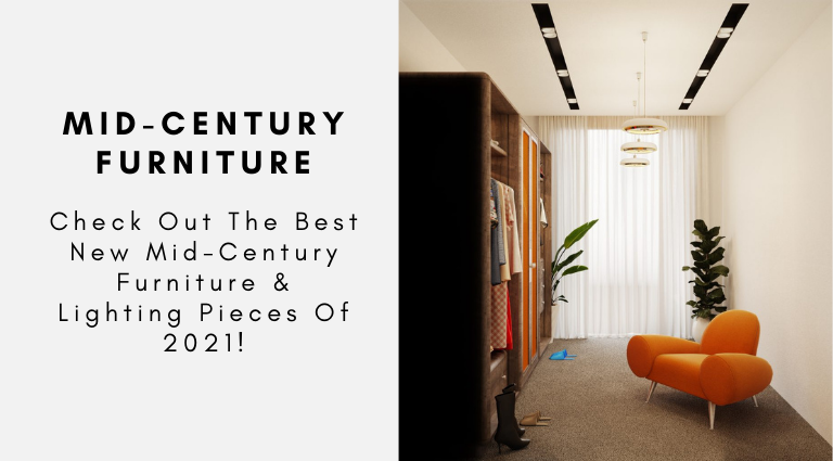 Check Out The Best New Mid-Century Furniture & Lighting Pieces Of 2021!