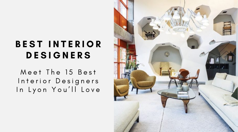 Meet The 15 Best Interior Designers In Lyon You’ll Love