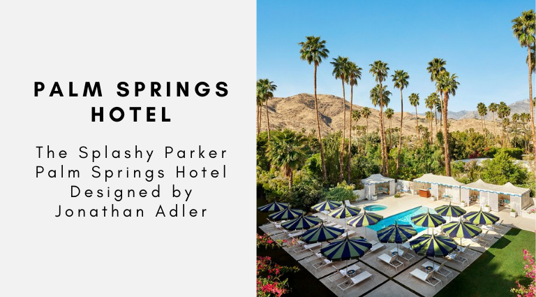 The Splashy Parker Palm Springs Hotel Designed by Jonathan Adler