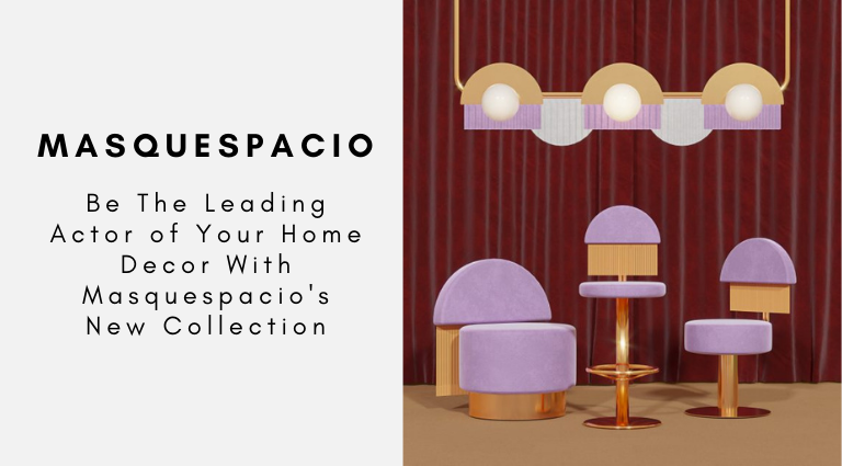 Be The Leading Actor of Your Home Decor With Masquespacio's New Collection
