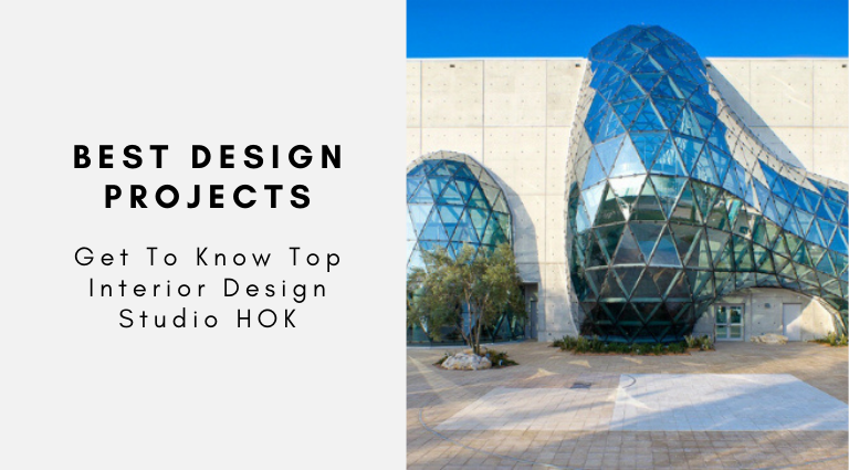 Get To Know Top Interior Design Studio HOK