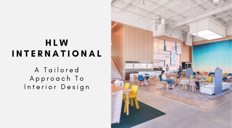 HLW International A Tailored Approach To Interior Design