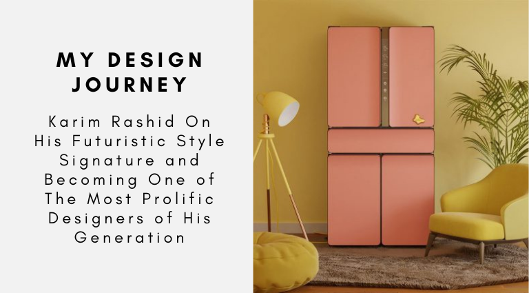 Karim Rashid On His Futuristic Style Signature and Becoming One of The Most Prolific Designers of His Generation