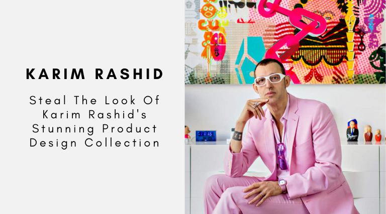 Steal The Look Of Karim Rashid's Stunning Product Design Collection