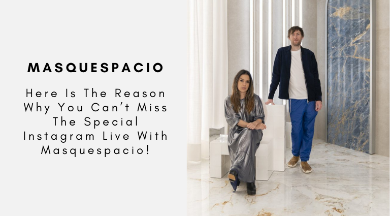 Here Is The Reason Why You Can’t Miss The Special Instagram Live With Masquespacio!
