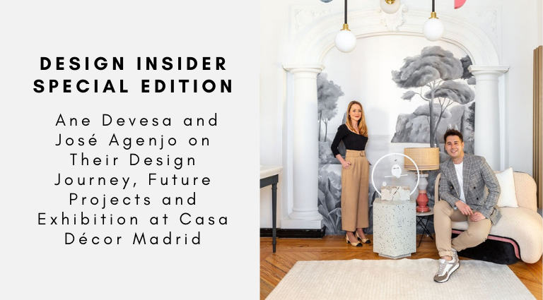 Design Insider Special Edition Ane Devesa and José Agenjo on Their Design Journey, Future Projects and Exhibition at Casa Décor Madrid