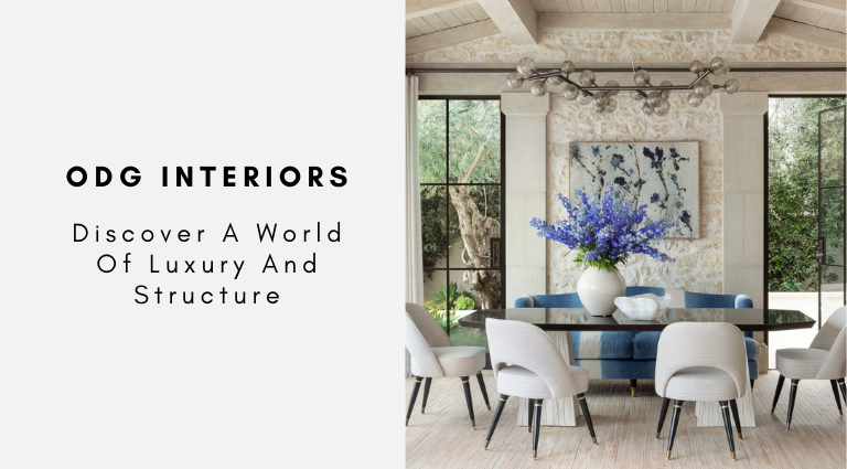 ODG Interiors Discover A World Of Luxury And Structure