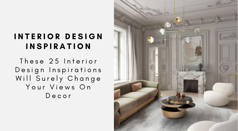 These 25 Interior Design Inspirations Will Surely Change Your Views On Decor