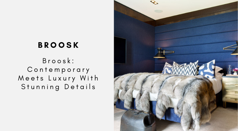 Broosk Contemporary Meets Luxury With Stunning Details