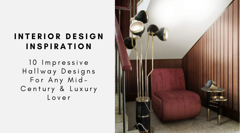 10 Impressive Hallway Designs For Any Mid-Century & Luxury Lover