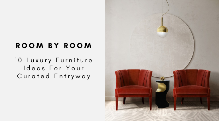 10 Luxury Furniture Ideas For Your Curated Entryway