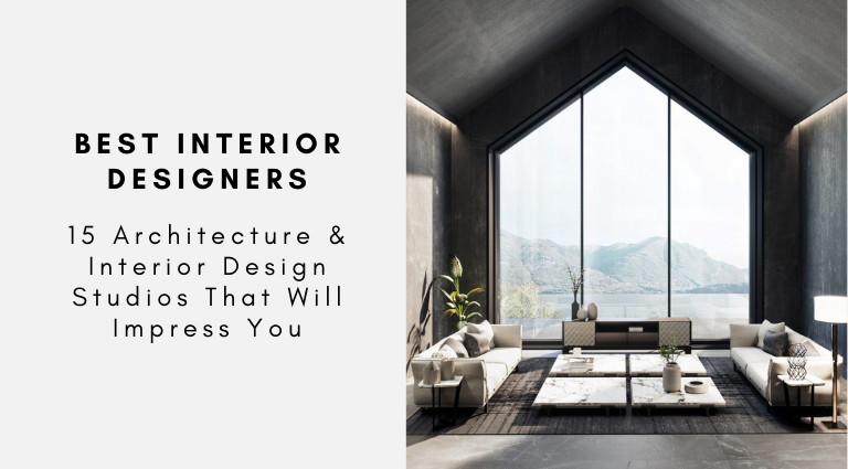 15 Architecture & Interior Design Studios That Will Impress You
