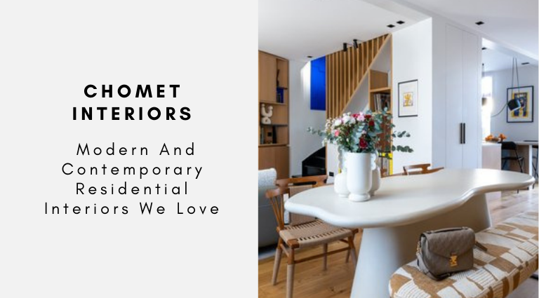 Chomet Interiors Modern And Contemporary Residential Interiors We Love