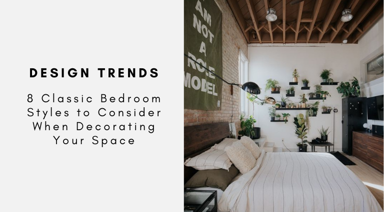 8 Classic Bedroom Styles to Consider When Decorating Your Space