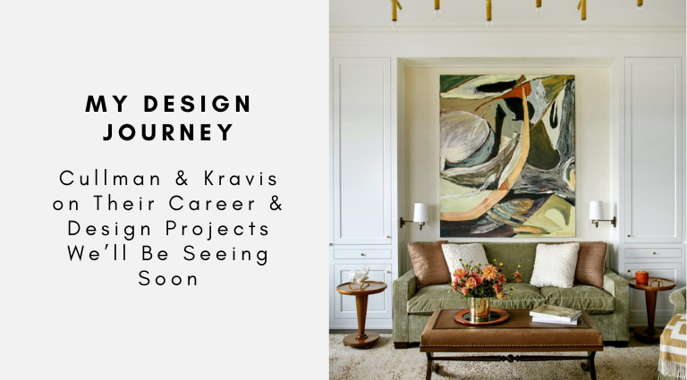 Cullman & Kravis on Their Career & Design Projects We’ll Be Seeing Soon