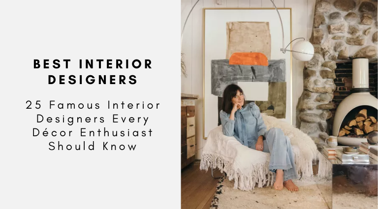 25 Famous Interior Designers Every Décor Enthusiast Should Know