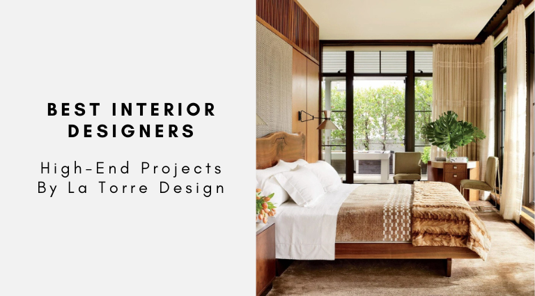 Best Interior Designers High-End Projects By La Torre Design