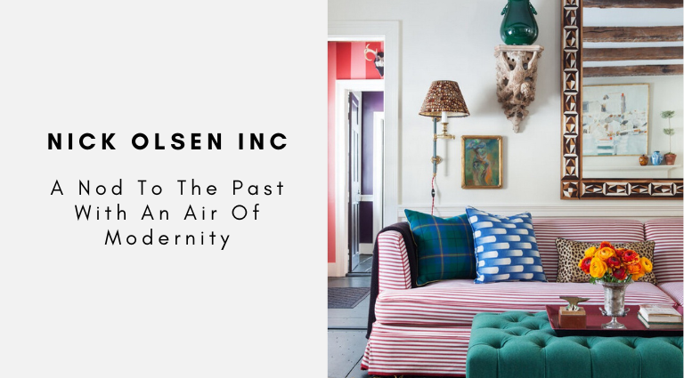 Nick Olsen Inc A Nod To The Past With An Air Of Modernity