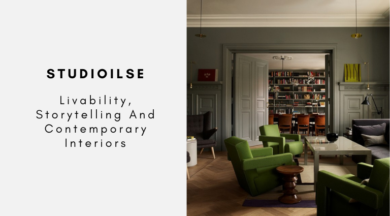 Studioilse Livability, Storytelling And Contemporary Interiors