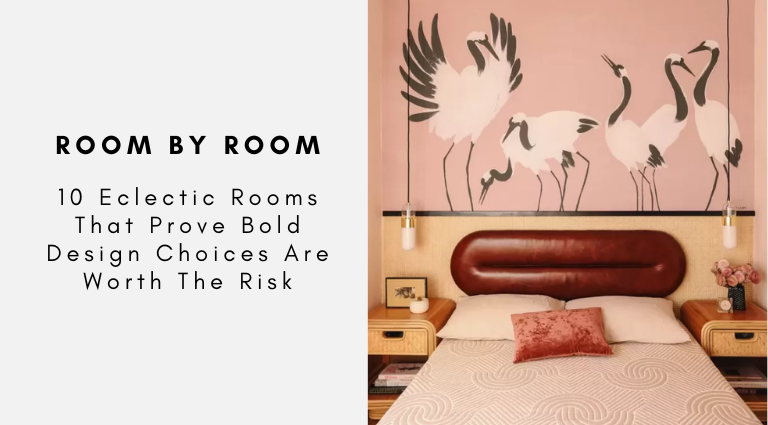 10 Eclectic Rooms That Prove Bold Design Choices Are Worth The Risk