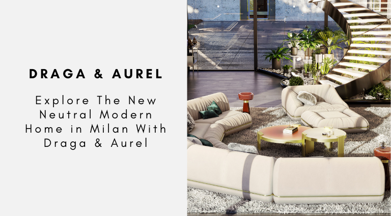 Explore The New Neutral Modern Home in Milan With Draga & Aurel