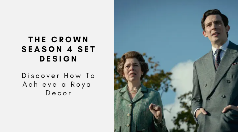 The Crown Season 4 Set Design Discover How To Achieve a Royal Decor