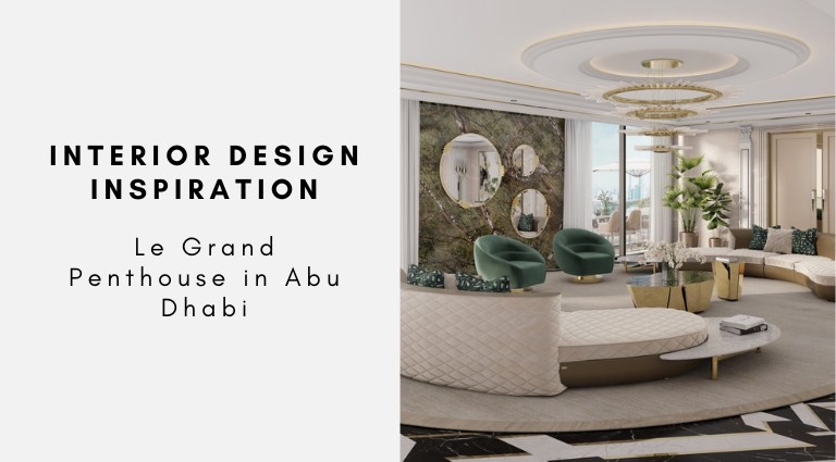 Interior Design Inspiration Le Grand Penthouse in Abu Dhabi
